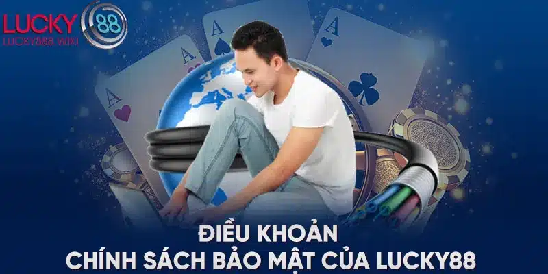 Điều khoản chính sách bảo mật của LUCKY88 